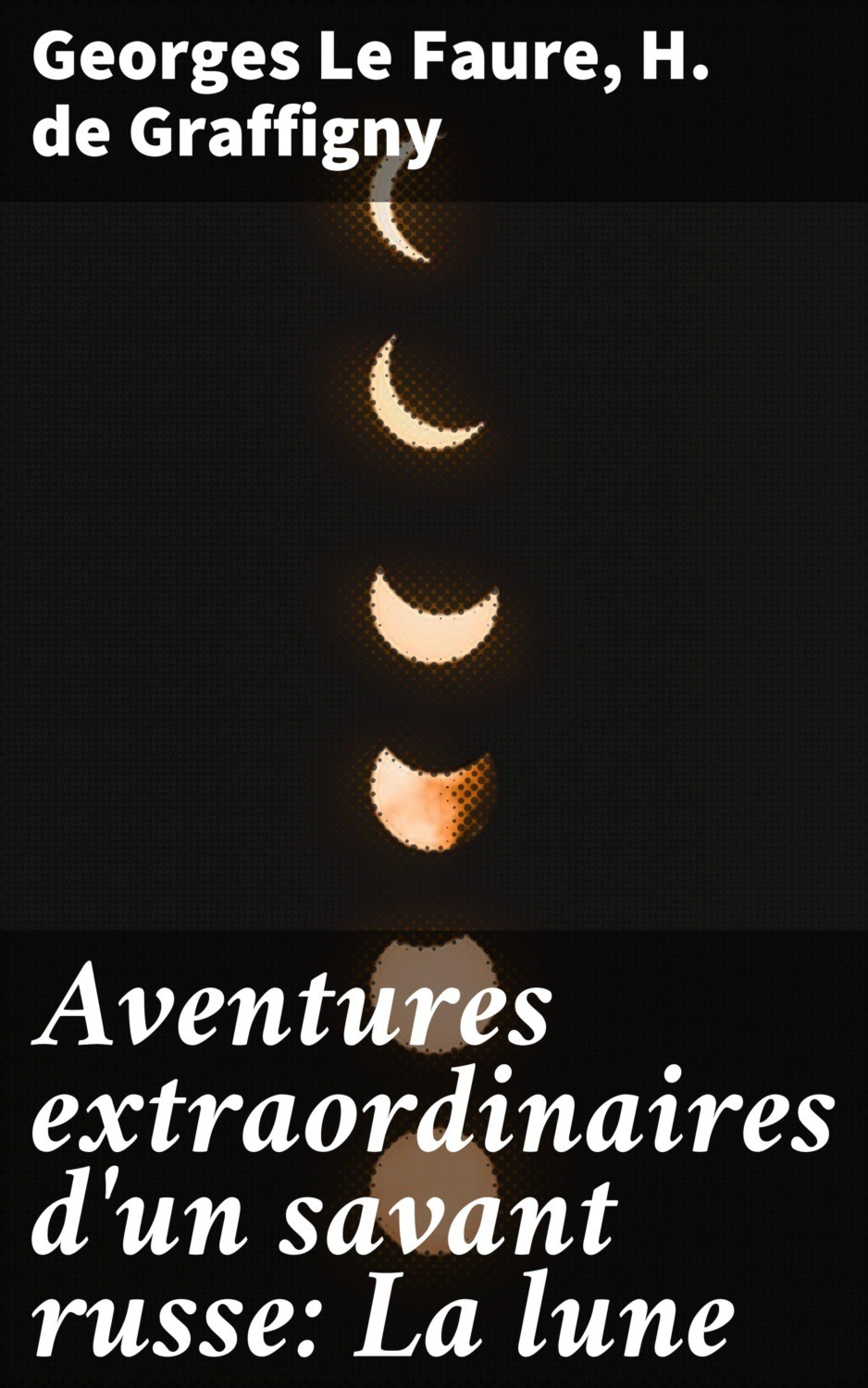 Aventures extraordinaires d'un savant russe ; I. La lune