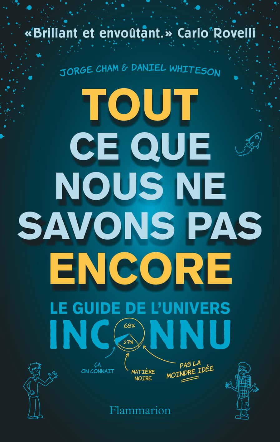 Tout ce que nous ne savons pas encore, le guide de l'univers inconnu