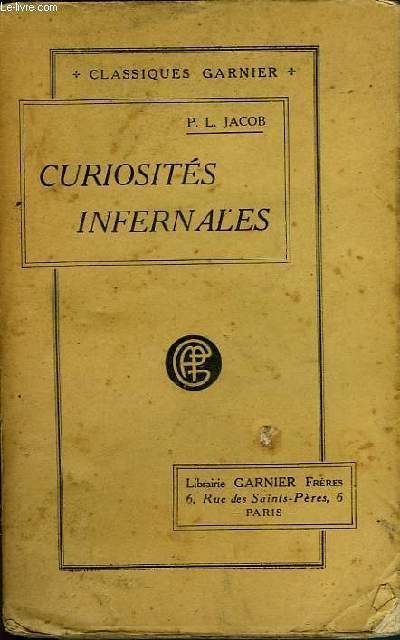 Curiosités Infernales: Diables, anges, fées, possédés, revenants, lamies, sortilèges, animaux parlants, présages de mort, etc.