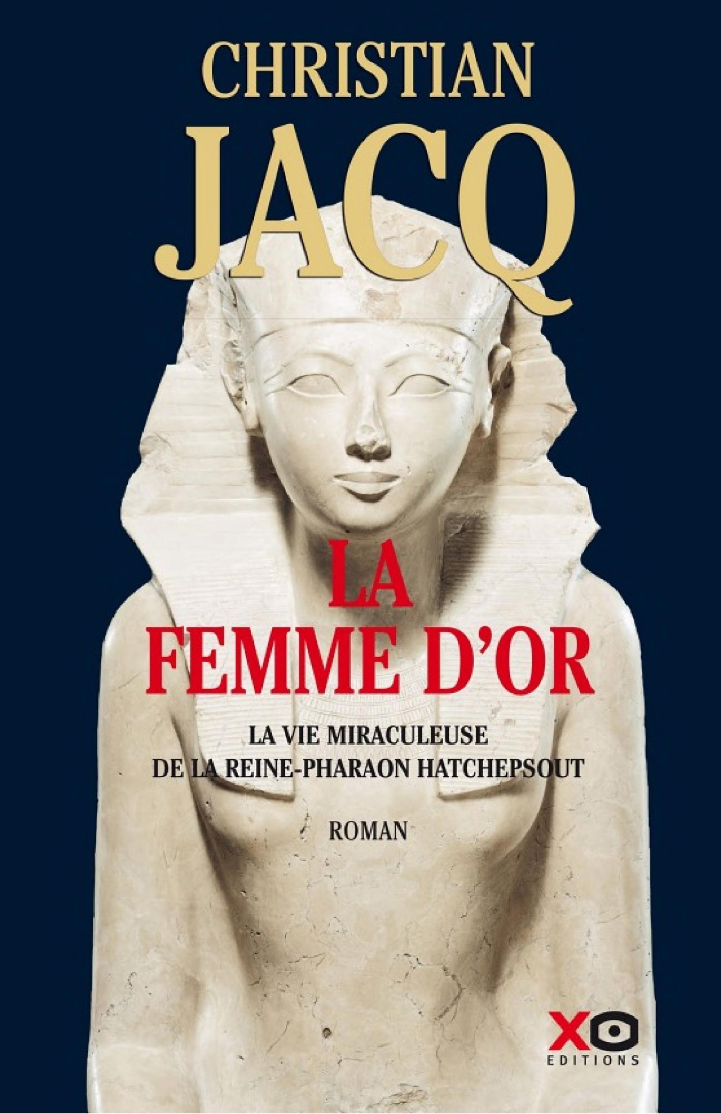 La Femme d'or: La vie miraculeuse de la reine-Pharaon Hatchepsout