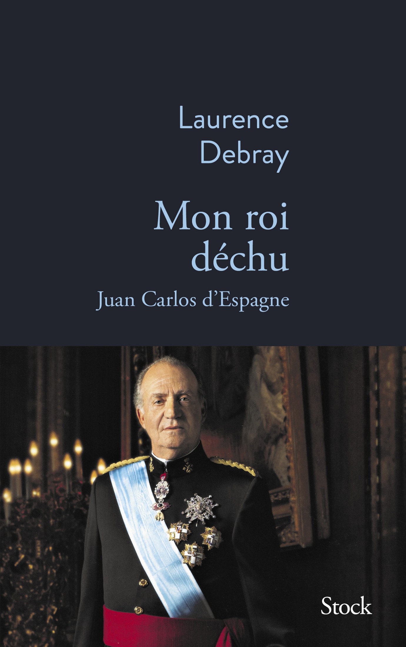Mon roi déchu - Juan Carlos d Espagne