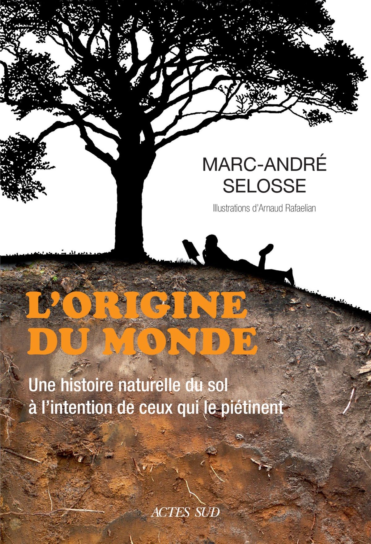 L'origine du monde: Une histoire naturelle du sol à l'intention de ceux qui le piétinent
