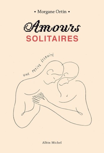 Une petite éternité : Amours solitaires T02