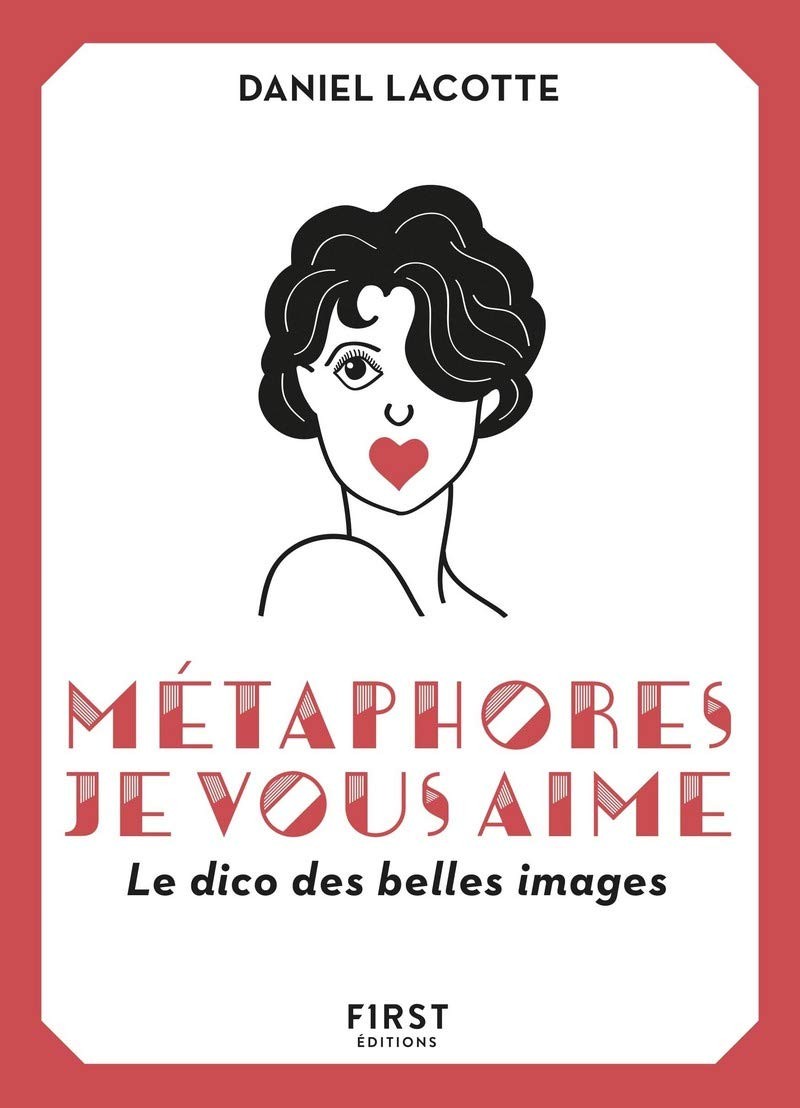 Métaphores je vous aime: Le dico des belles images