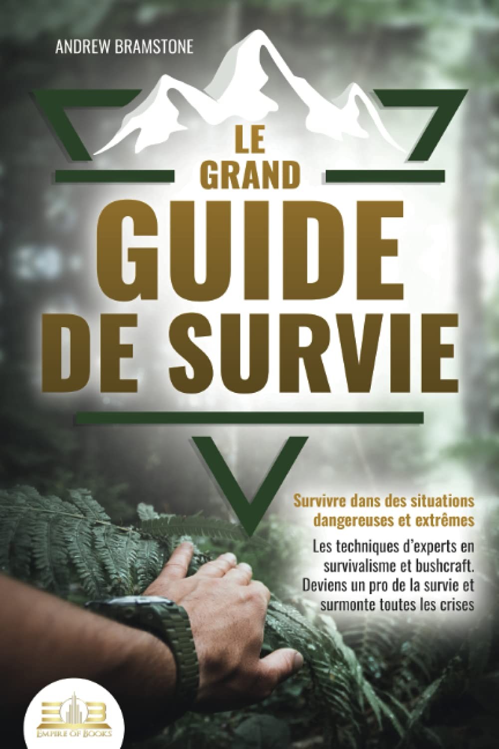 Le grand guide de survie : survivre dans des situations dangereuses et extrêmes