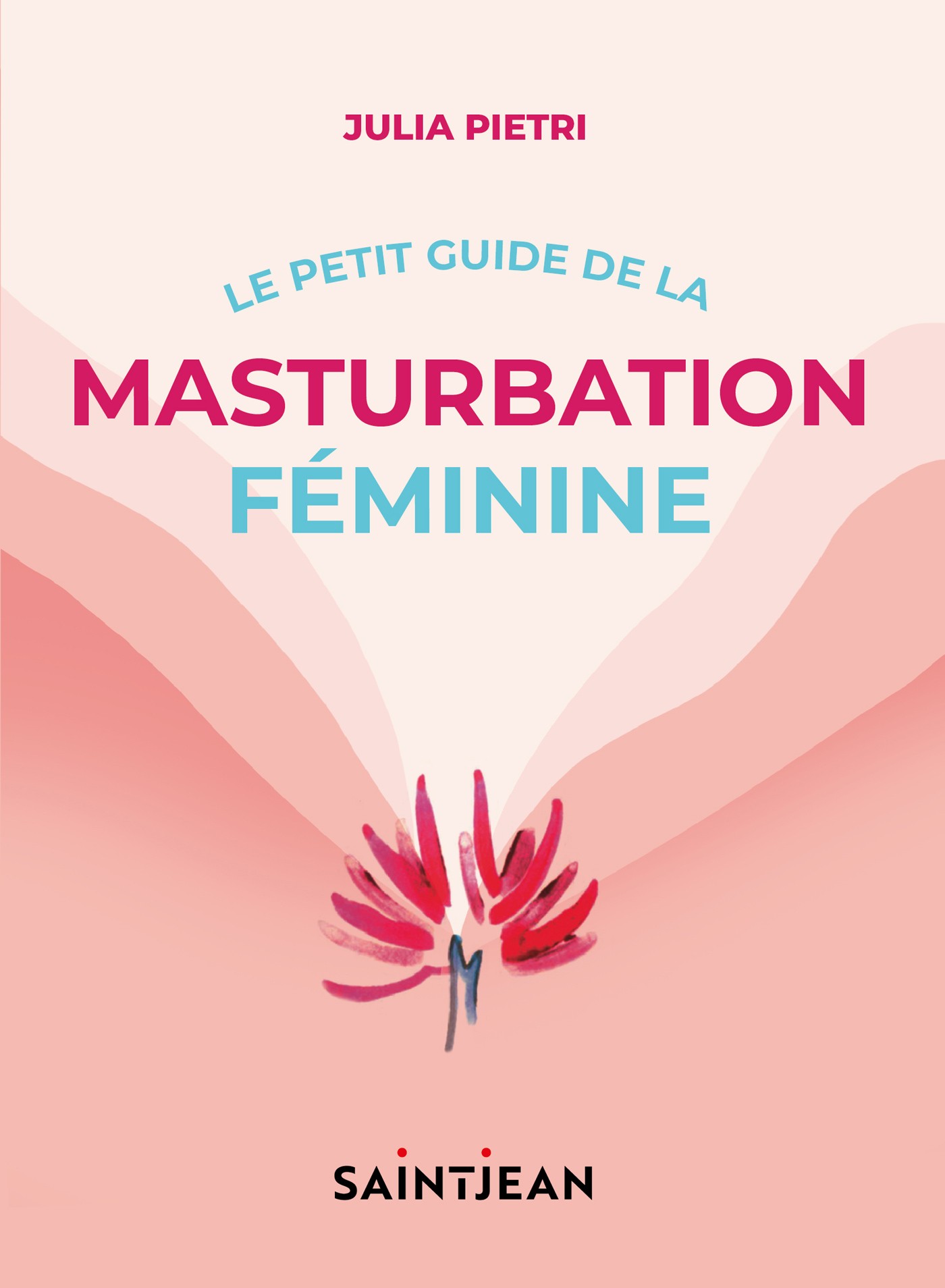 Le Petit Guide De La Masturbation Féminine