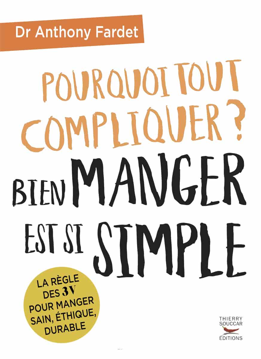 Pourquoi tout compliquer? Bien manger est si simple