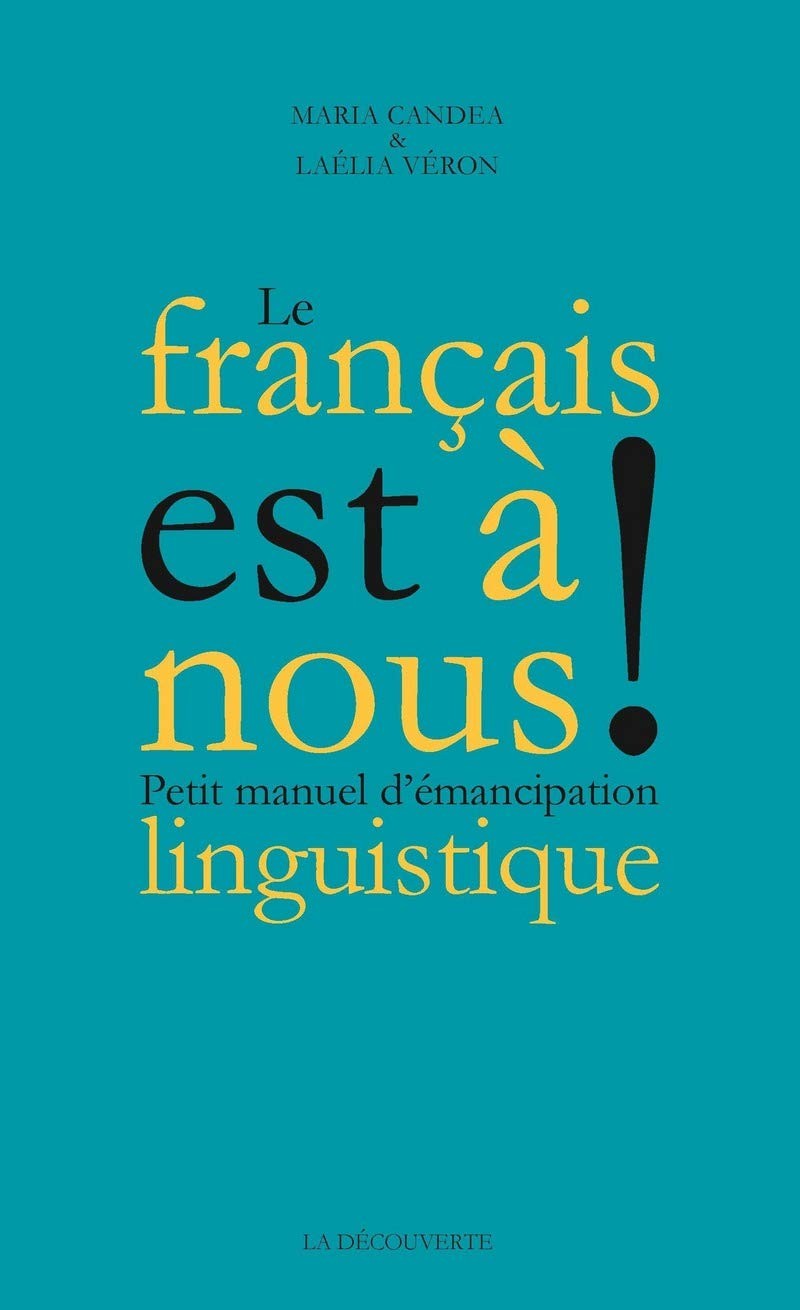 Le français est à nous !: Petit manuel d'émancipation linguistique
