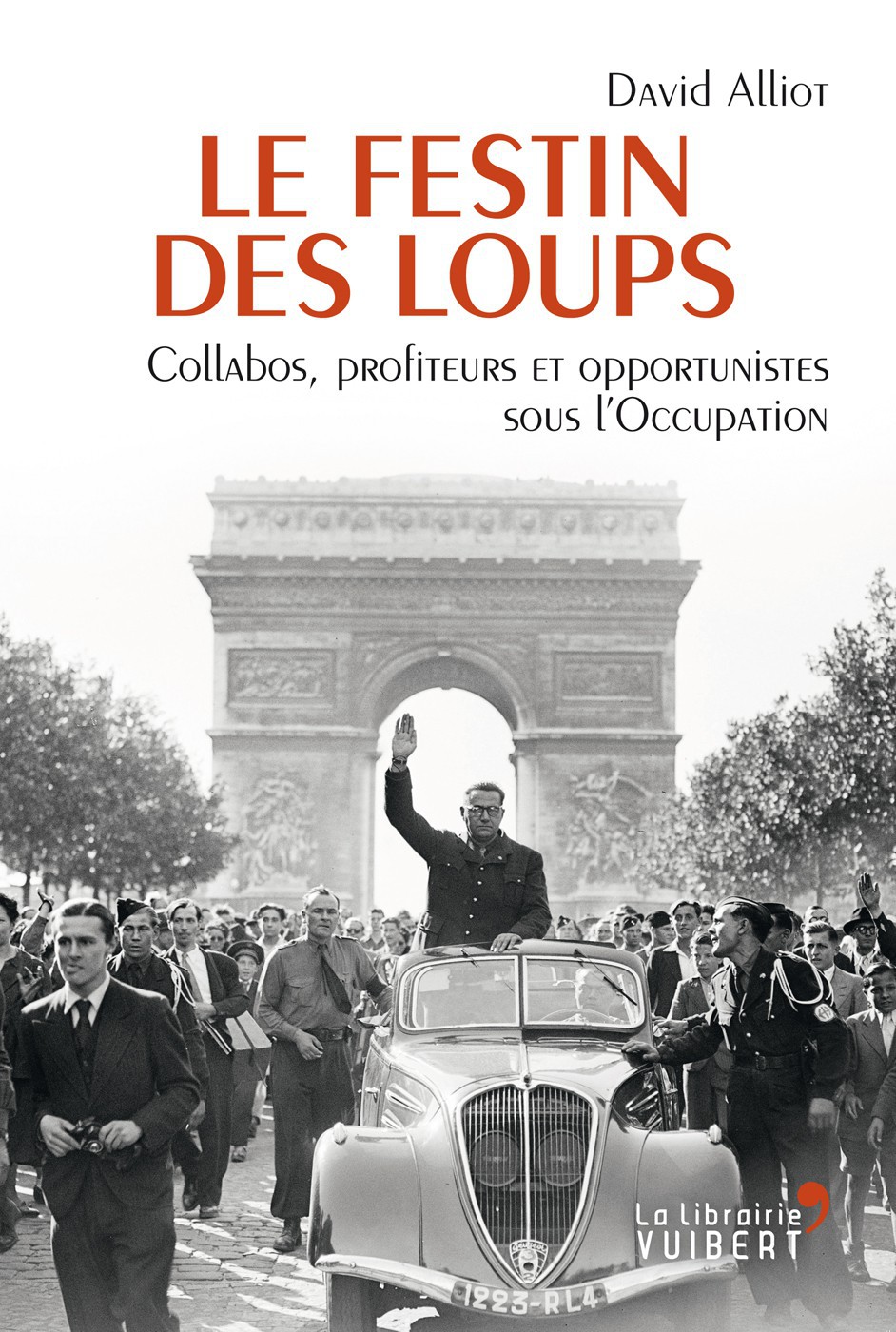 Le Festin des loups - Collabos, profiteurs et opportunistes sous l'Occupation
