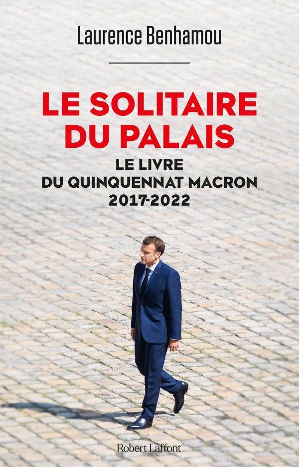Le Solitaire du palais: Le Livre du quinquennat Macron 2017-2022