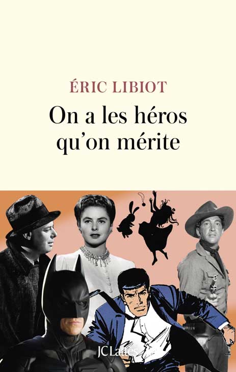 On a les héros qu’on mérite