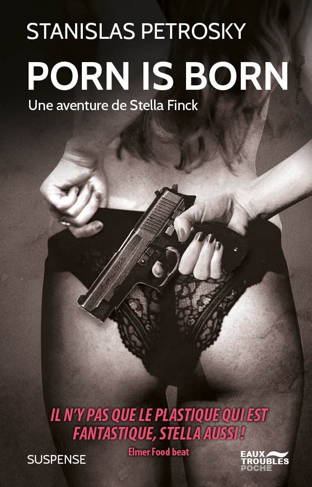 Porn is born: Une aventure de Stella Finck