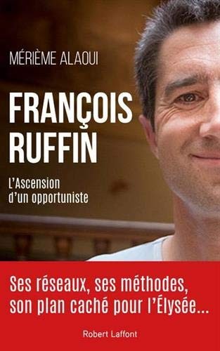 François Ruffin: L'Ascension d'un opportuniste