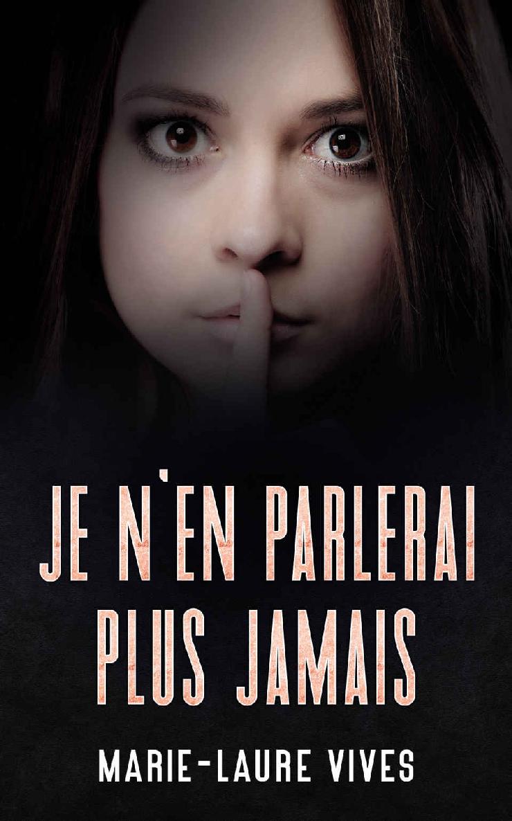 Je n’en parlerai plus jamais