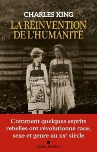 La Réinvention de l'humanité: Comment quelques esprits rebelles ont révolutionné race, sexe et genre au XXe siècle
