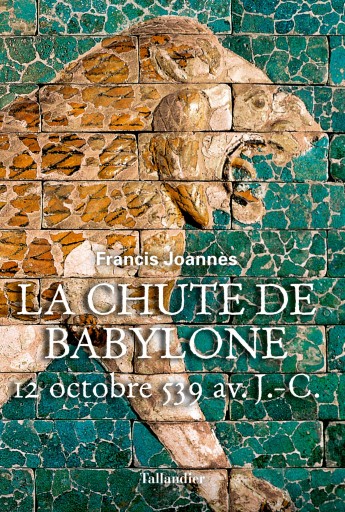 La chute de Babylone - 12 octobre 539 avant notre ere