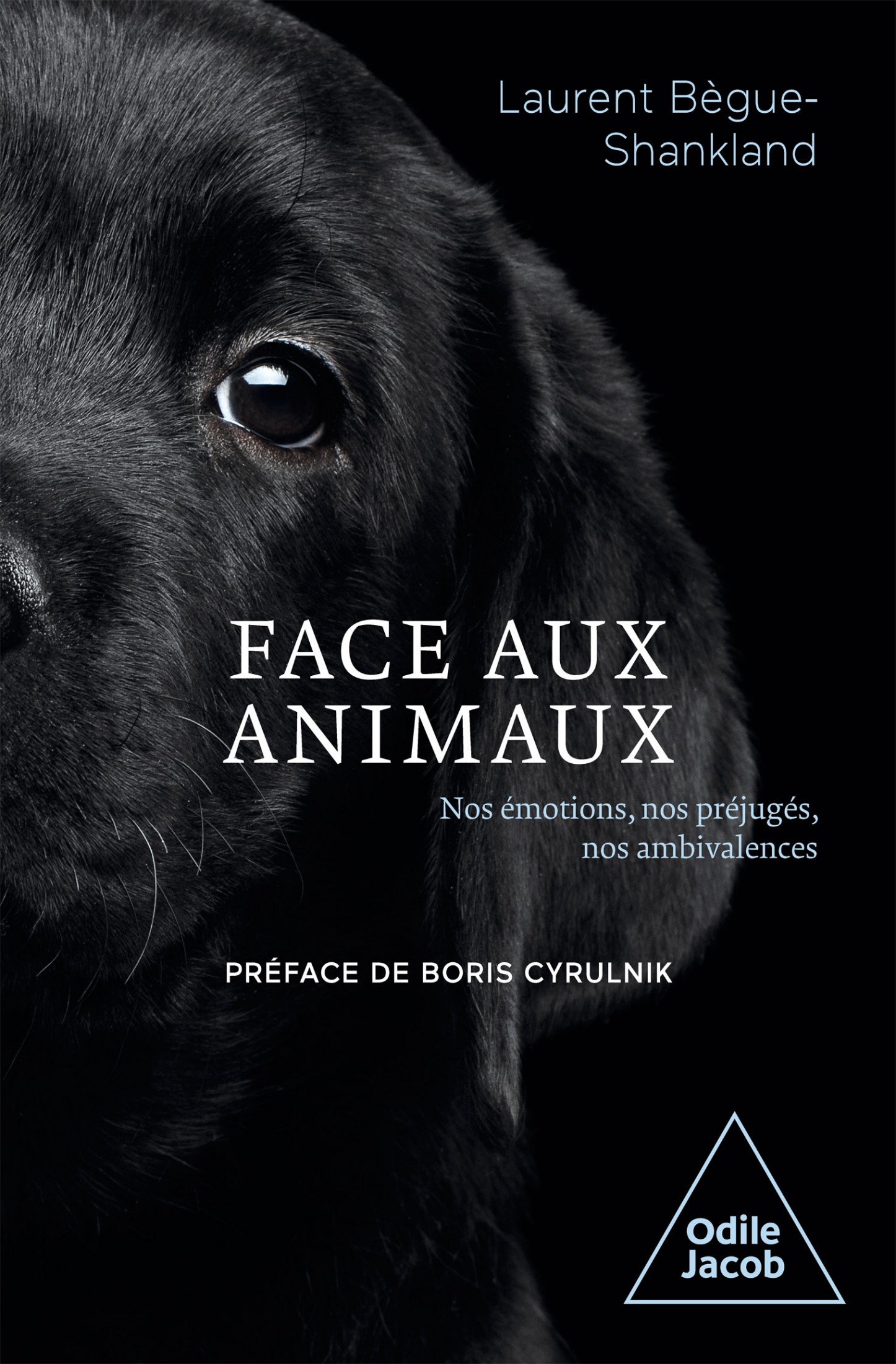 Face aux animaux: Nos émotions, nos préjugés, nos ambivalences