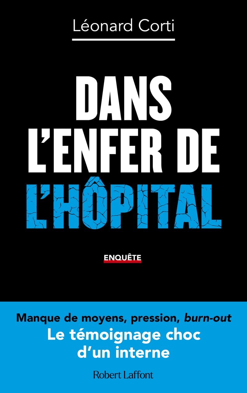 Dans l'enfer de l'hôpital: Le Témoignage choc d'un interne
