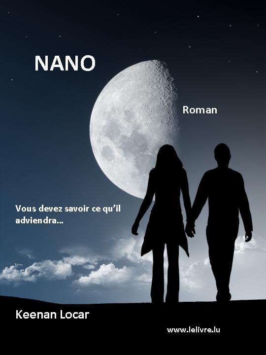 Nano - Vous devez savoir ce qu'il adviendra...