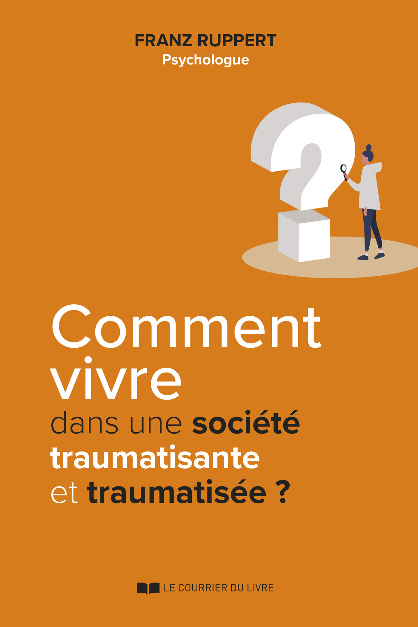 Comment vivre dans une société traumatisante et traumatisée ?