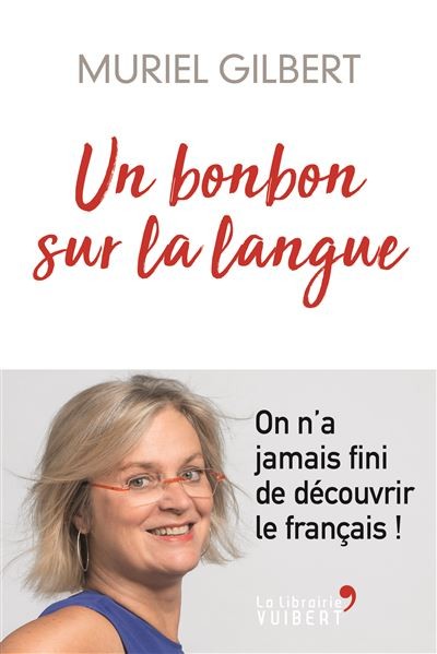 Un bonbon sur la langue: On n'a jamais fini de découvrir le français !