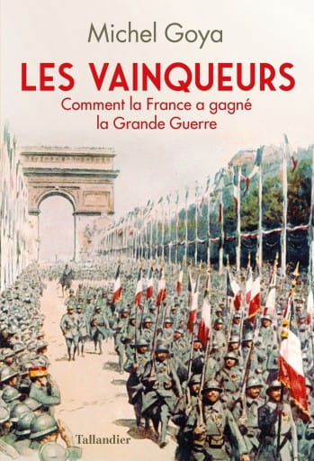 Les vainqueurs: Comment la France a gagné la Grande Guerre