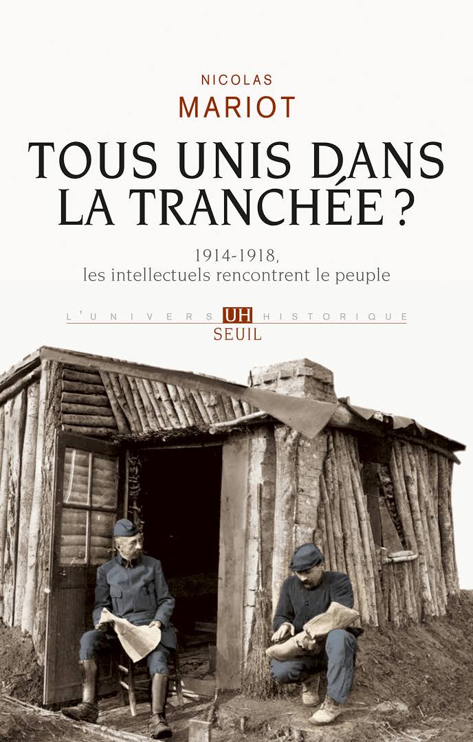Tous unis dans la tranchée?. 1914-1918, les intellectuels rencontrent le peuple: 1914-1918, les intellectuels rencontrent le peuple