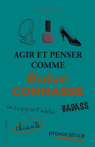 Agir et penser comme Madame Connasse