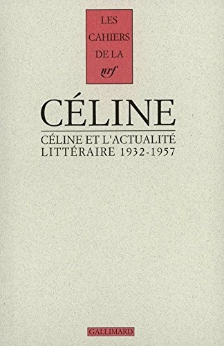 Céline et l'actualité littéraire 1932-1957