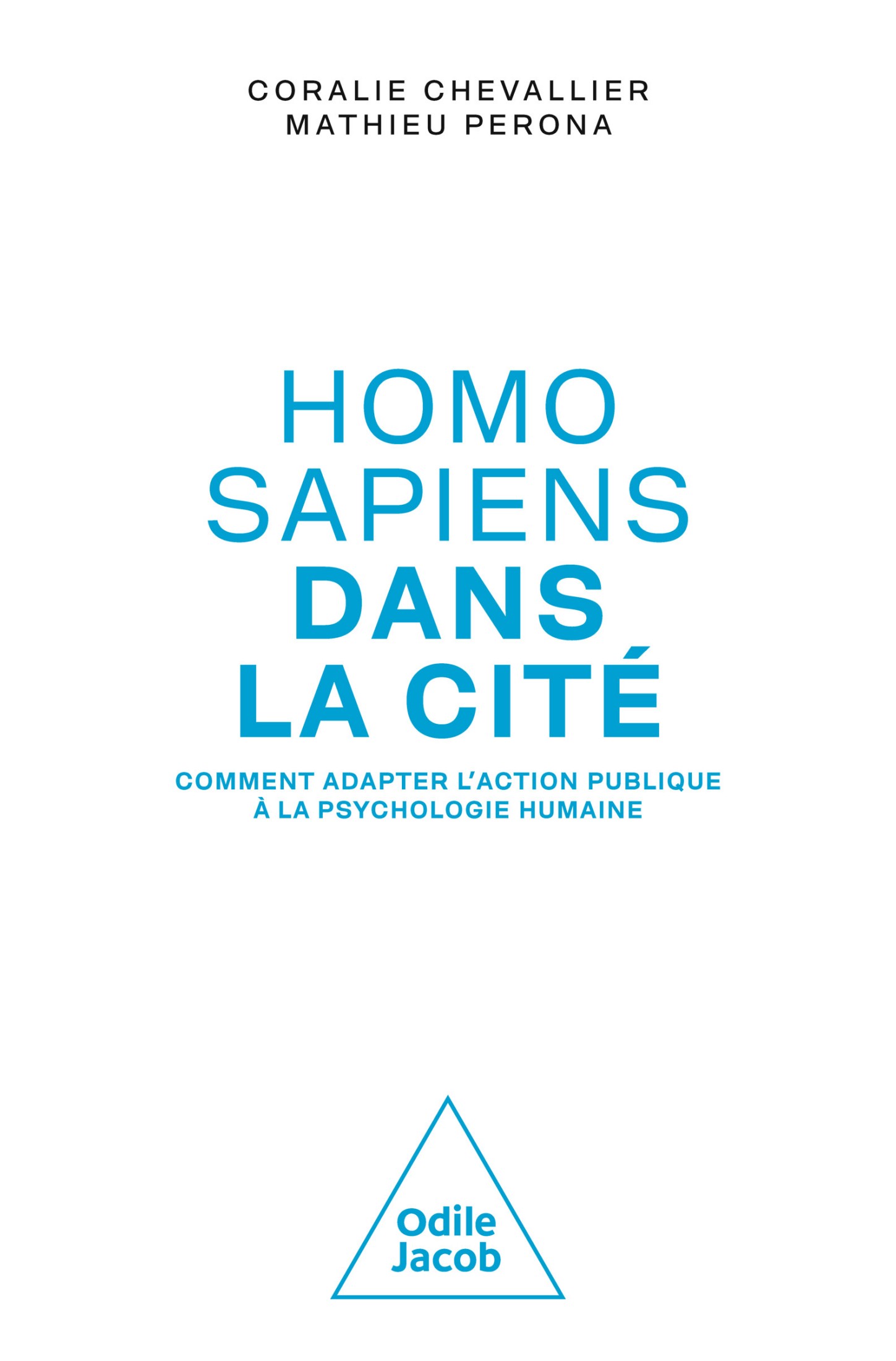 Homo sapiens dans la cité: Comment adapter l'action publique à la psychologie humaine