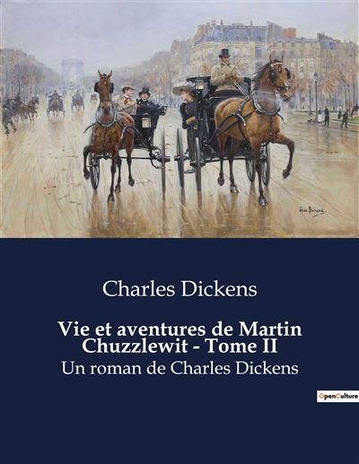 Vie et aventures de Martin Chuzzlewit - Tome II: Un roman de Charles Dickens