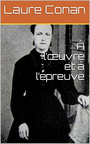 A l'oeuvre et a l'epreuve: roman