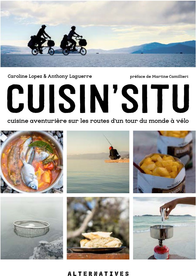 Cuisin'situ. Cuisine aventurière sur les routes d'un tour du monde à vélo
