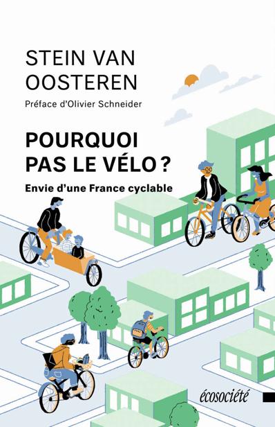 Pourquoi pas le vélo ?: Envie d'une France cyclable
