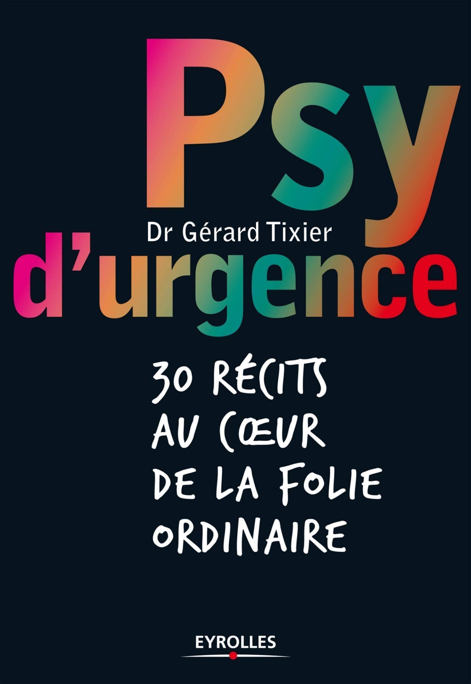 Psy d'urgence: 30 récits au coeur de la folie ordinaire
