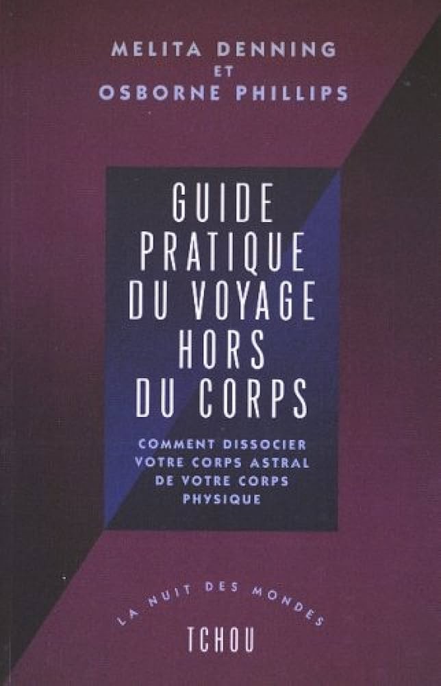 GUIDE PRATIQUE DU VOYAGE HORS DU CORPS