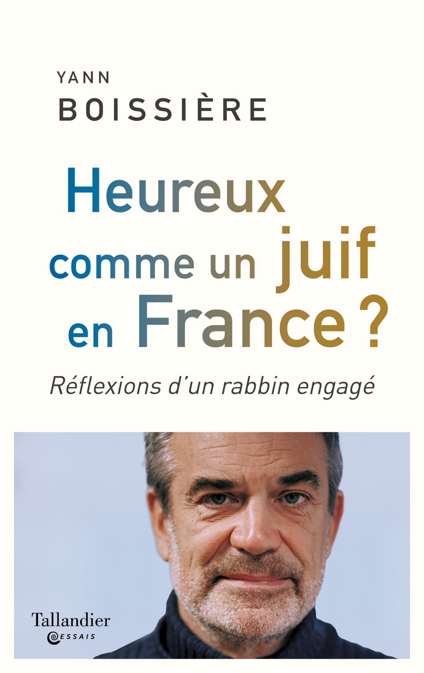 Heureux comme un juif en France ?: Réflexions d'un rabbin engagé