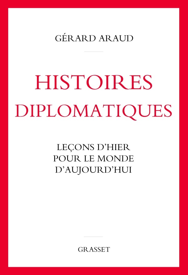 Histoires diplomatiques: Leçons d'hier pour le monde d'aujourd'hui