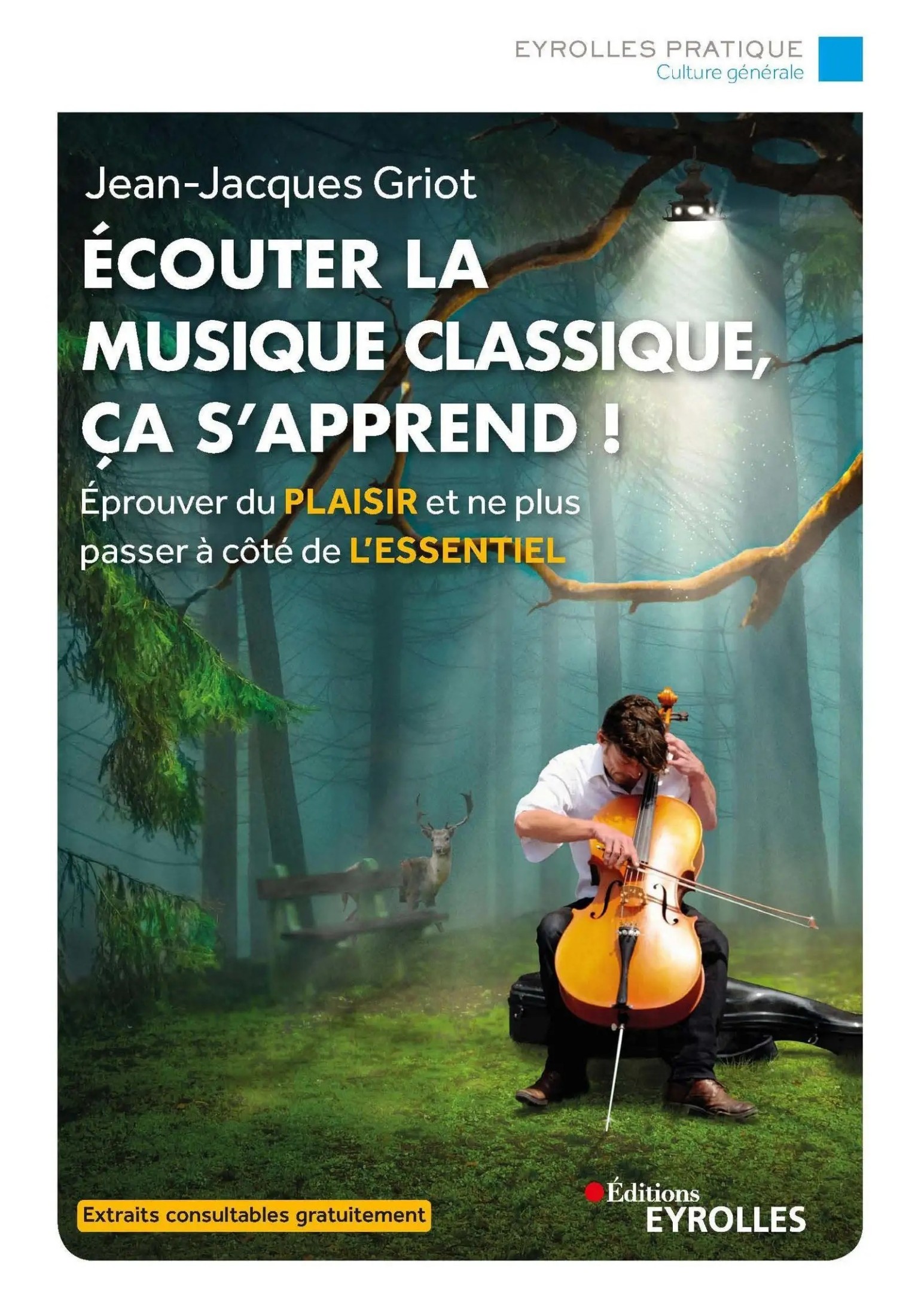 Ecouter la musique classique, ça s'apprend !: Eprouver du plaisir et ne plus passer à côté de l'essentiel