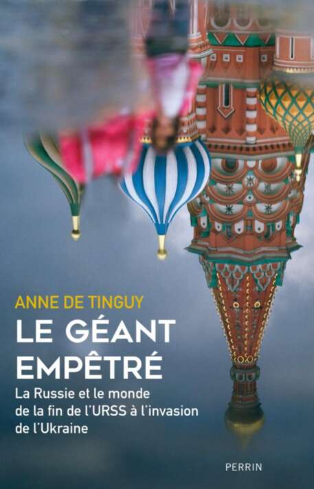 Le Géant empêtré: La Russie et le monde de la fin de l'URSS à l'invasion de l'Ukraine