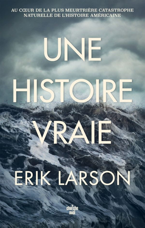Une histoire vraie - Au cœur de la plus meurtrière catastrophe naturelle de l'histoire américaine