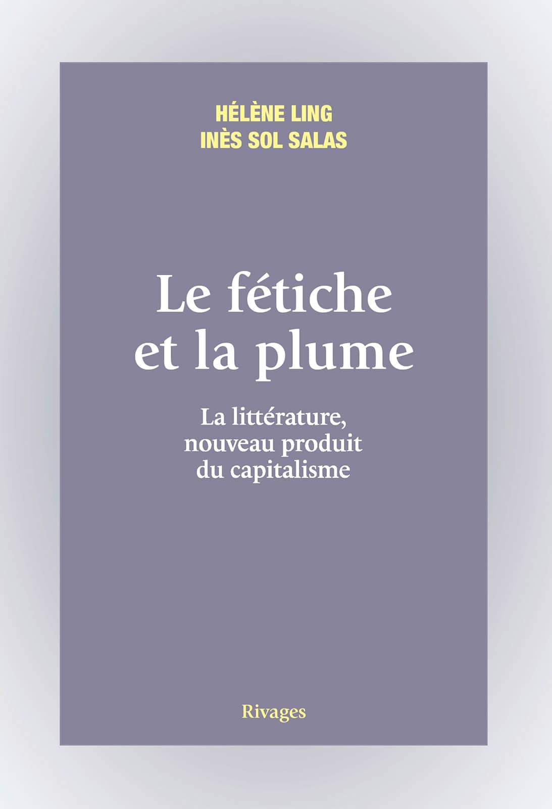Le fétiche et la plume: La littérature, nouveau produit du capitalisme