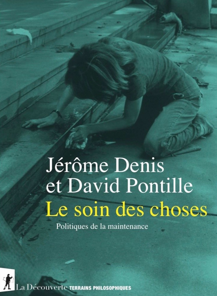 Le soin des choses: Politiques de la maintenance