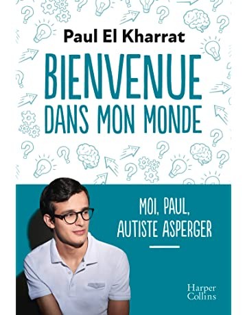 Bienvenue dans mon monde : Moi, Paul, autiste asperger