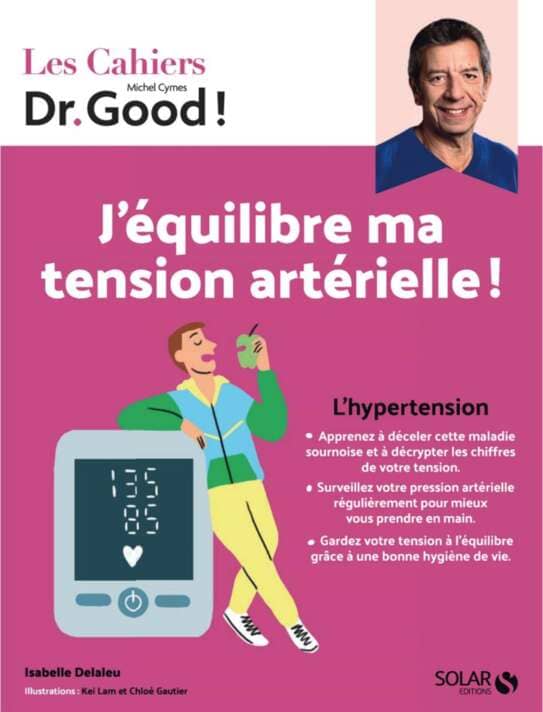 Les cahiers du Dr.Good ! : J'équilibre ma tension artérielle !