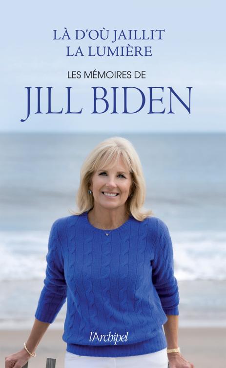 Là d'où jaillit la lumière: Les mémoires de Jill Biden