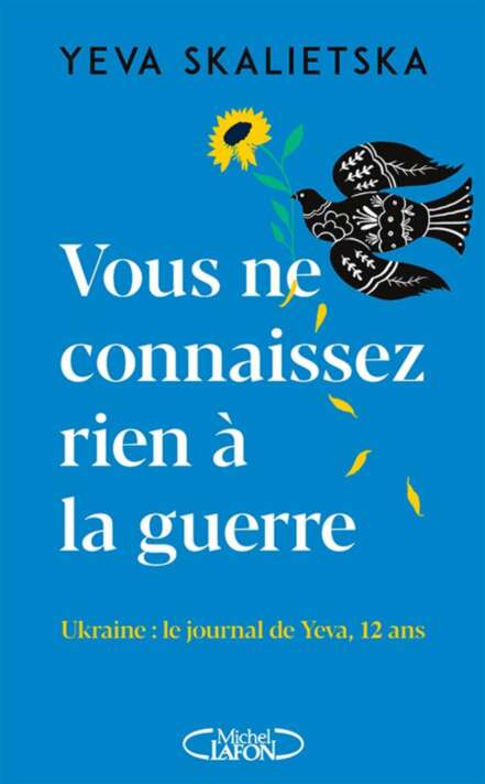 Vous ne connaissez rien à la guerre - Ukraine, le journal de Yeva, 12 ans