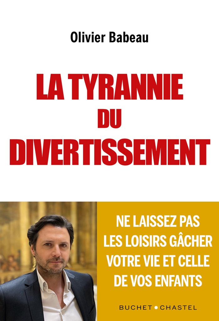 La tyrannie du divertissement: Ne laissez pas les loisirs gâcher votre vie et celle de vos enfants