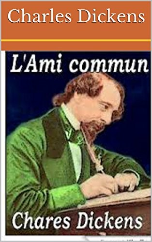 L' Ami Commun - Tome I - (1865): Traducteur: Mme Henriette Loreau