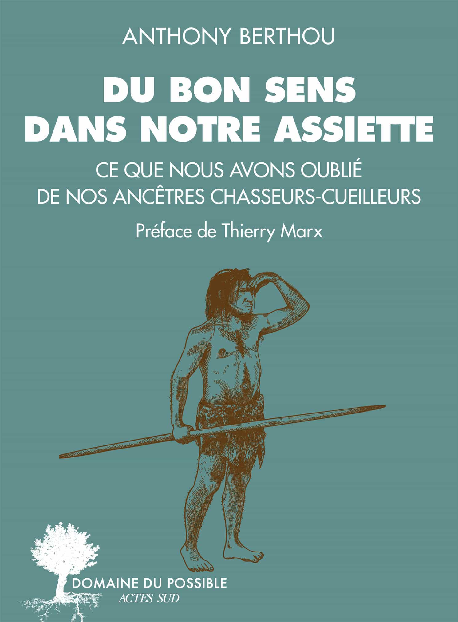 Du bon sens dans notre assiette: Ce que nous avons oublié de nos ancêtres chasseurs-cueilleurs